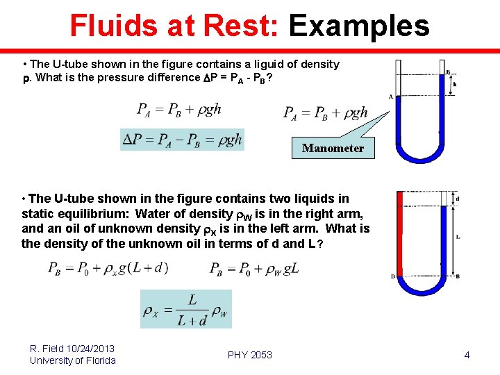 Fluids at Rest: Examples • The U-tube shown in the figure contains a liguid