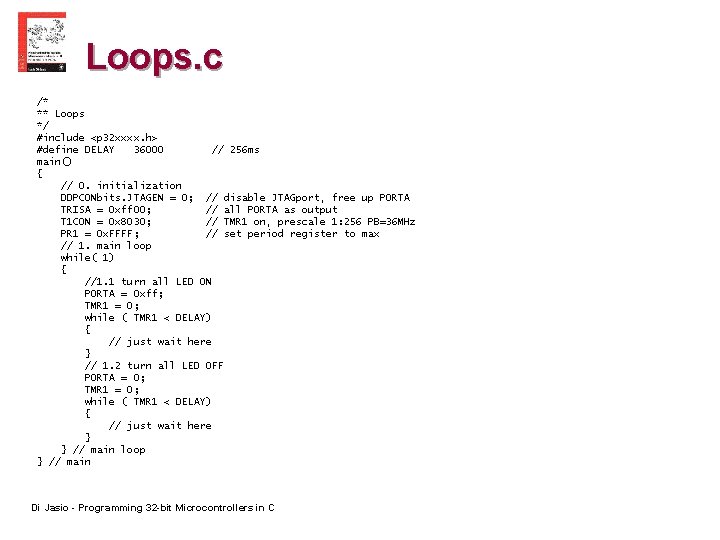 Loops. c /* ** Loops */ #include <p 32 xxxx. h> #define DELAY 36000 Loops. c /* ** Loops */ #include <p 32 xxxx. h> #define DELAY 36000
