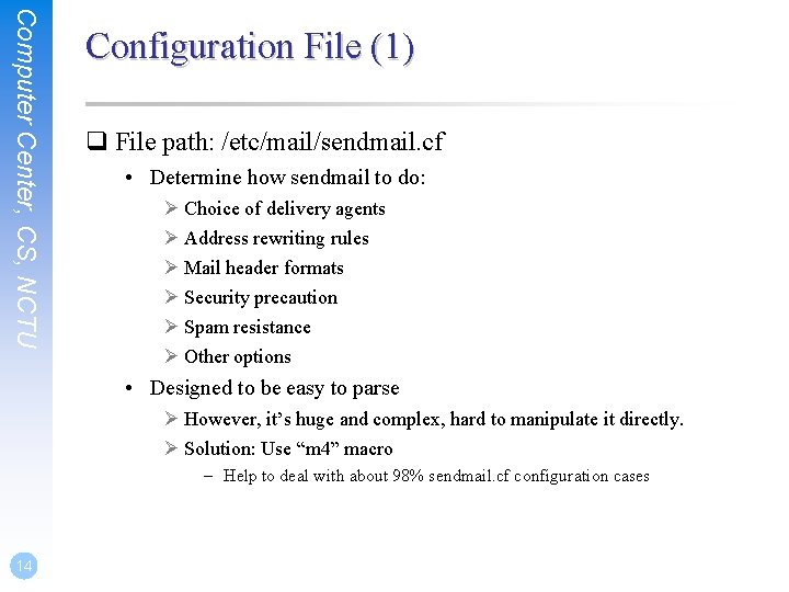 Computer Center, CS, NCTU Configuration File (1) q File path: /etc/mail/sendmail. cf • Determine