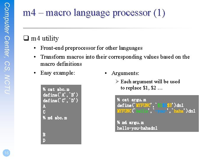 Computer Center, CS, NCTU m 4 – macro language processor (1) q m 4