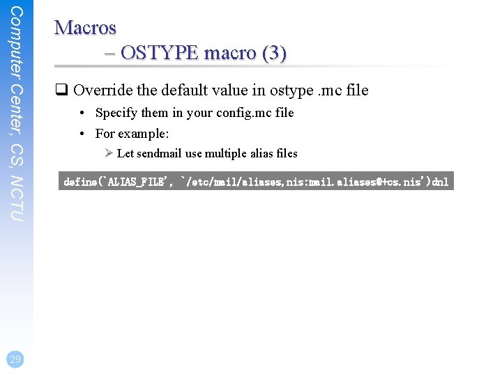 Computer Center, CS, NCTU 29 Macros – OSTYPE macro (3) q Override the default