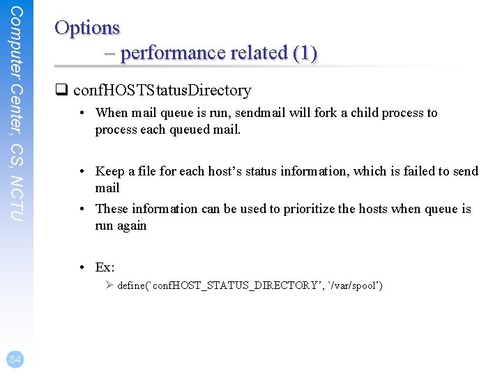 Computer Center, CS, NCTU Options – performance related (1) q conf. HOSTStatus. Directory •