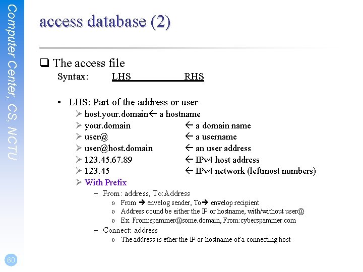 Computer Center, CS, NCTU access database (2) q The access file Syntax: LHS RHS