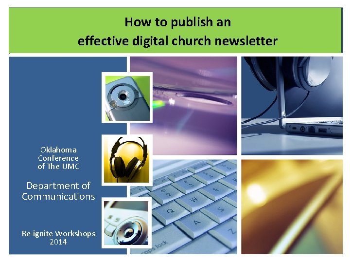 How to publish an effective digital church newsletter Oklahoma Conference of The UMC Department