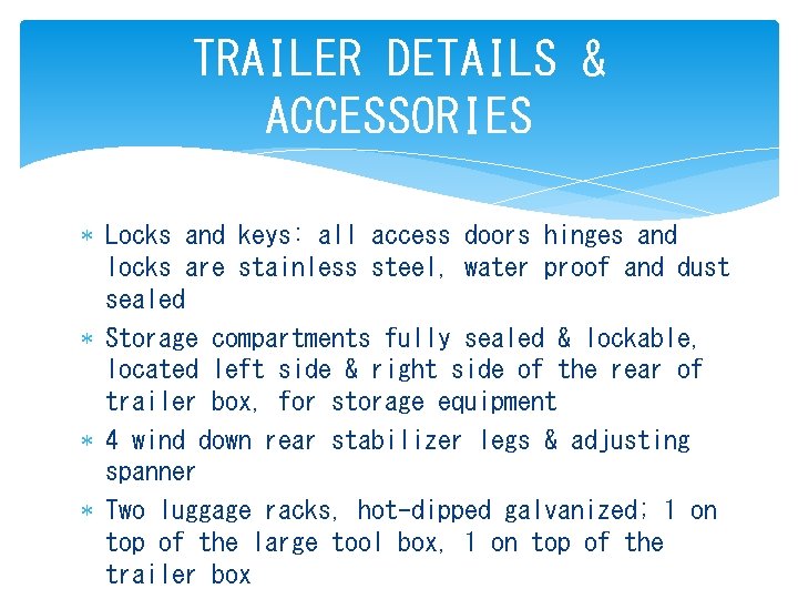 TRAILER DETAILS & ACCESSORIES Locks and keys: all access doors hinges and locks are