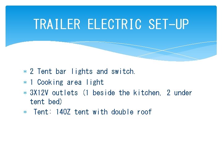 TRAILER ELECTRIC SET-UP 2 Tent bar lights and switch. 1 Cooking area light 3