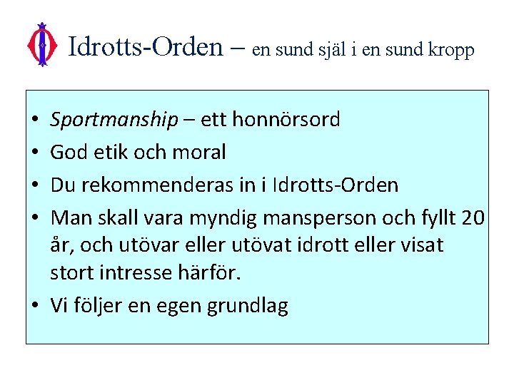 Idrotts-Orden – en sund själ i en sund kropp Sportmanship – ett honnörsord God