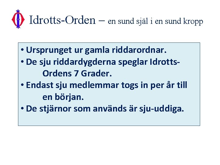 Idrotts-Orden – en sund själ i en sund kropp • Ursprunget ur gamla riddarordnar.