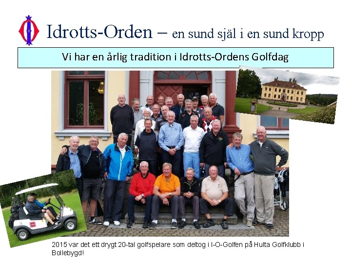 Idrotts-Orden – en sund själ i en sund kropp Vi har en årlig tradition