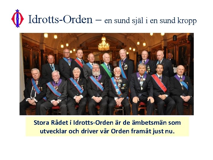 Idrotts-Orden – en sund själ i en sund kropp Stora Rådet i Idrotts-Orden är