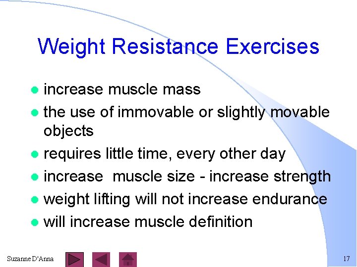 Weight Resistance Exercises increase muscle mass l the use of immovable or slightly movable