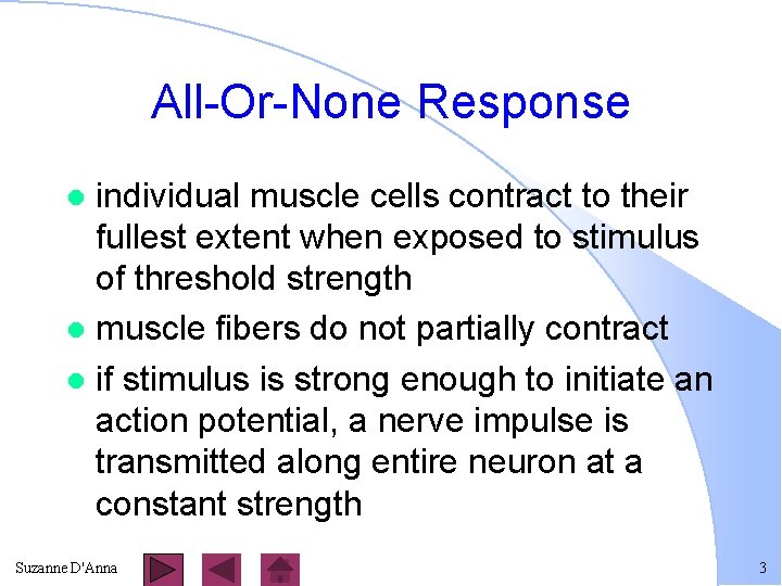 All-Or-None Response individual muscle cells contract to their fullest extent when exposed to stimulus