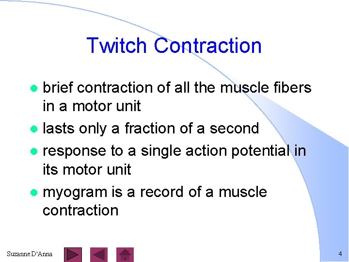 Twitch Contraction brief contraction of all the muscle fibers in a motor unit l