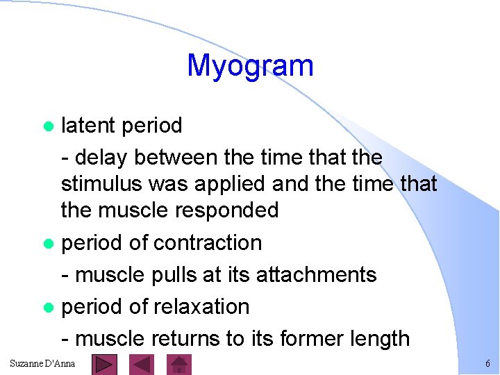 Myogram latent period - delay between the time that the stimulus was applied and