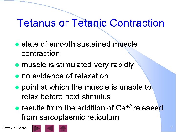 Tetanus or Tetanic Contraction state of smooth sustained muscle contraction l muscle is stimulated