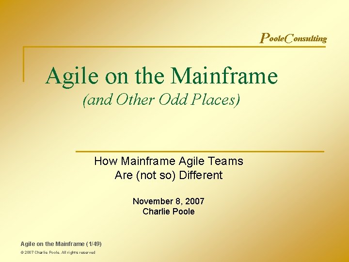 Poole. Consulting Agile on the Mainframe (and Other Odd Places) How Mainframe Agile Teams
