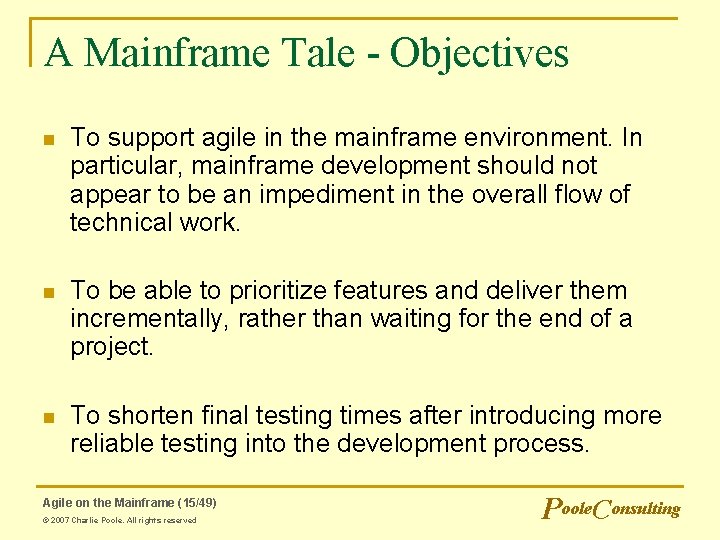 A Mainframe Tale - Objectives n To support agile in the mainframe environment. In