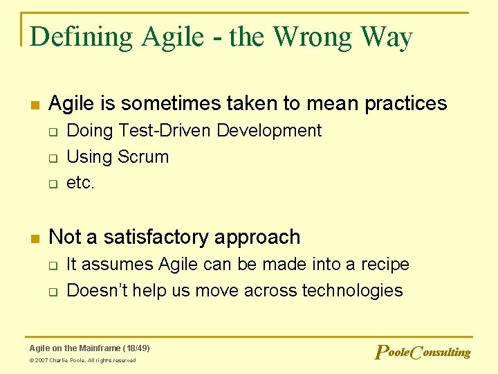 Defining Agile - the Wrong Way n Agile is sometimes taken to mean practices