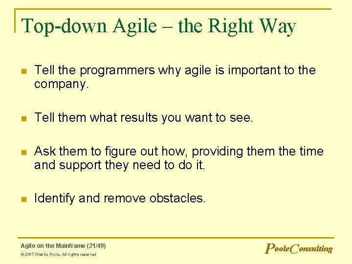 Top-down Agile – the Right Way n Tell the programmers why agile is important