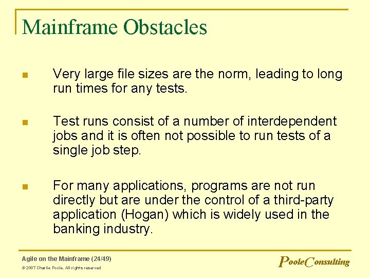 Mainframe Obstacles n Very large file sizes are the norm, leading to long run Mainframe Obstacles n Very large file sizes are the norm, leading to long run