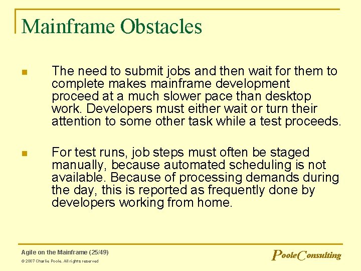 Mainframe Obstacles n The need to submit jobs and then wait for them to
