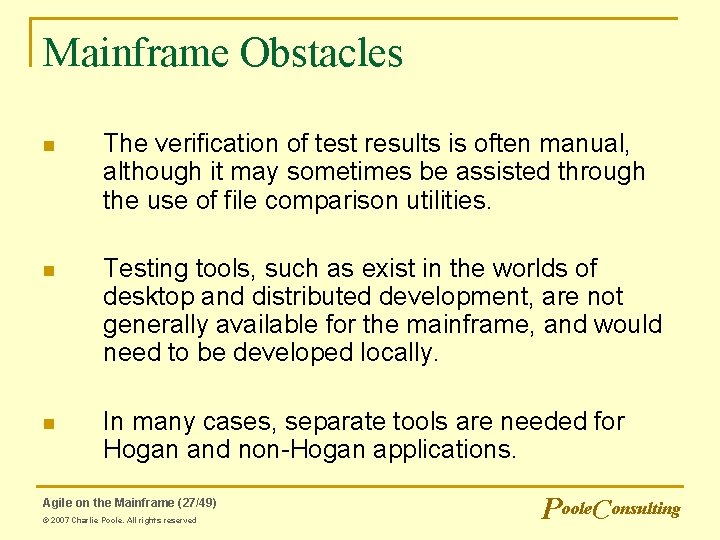 Mainframe Obstacles n The verification of test results is often manual, although it may