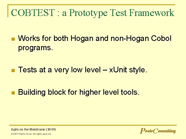 COBTEST : a Prototype Test Framework n Works for both Hogan and non-Hogan Cobol