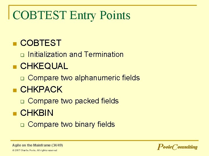 COBTEST Entry Points n COBTEST q n CHKEQUAL q n Compare two alphanumeric fields