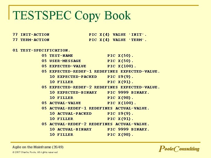 TESTSPEC Copy Book 77 INIT-ACTION 77 TERM-ACTION PIC X(4) VALUE 'INIT'. PIC X(4) VALUE