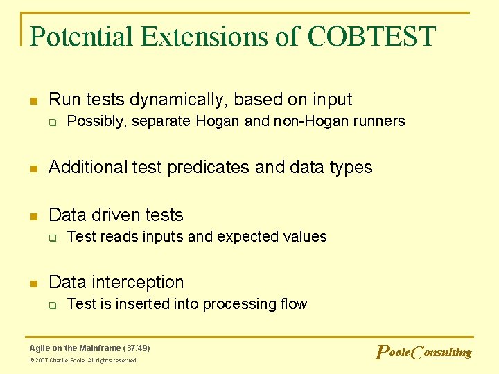 Potential Extensions of COBTEST n Run tests dynamically, based on input q Possibly, separate Potential Extensions of COBTEST n Run tests dynamically, based on input q Possibly, separate