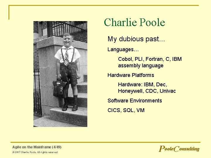 Charlie Poole My dubious past… Languages… Cobol, PLI, Fortran, C, IBM assembly language Hardware Charlie Poole My dubious past… Languages… Cobol, PLI, Fortran, C, IBM assembly language Hardware