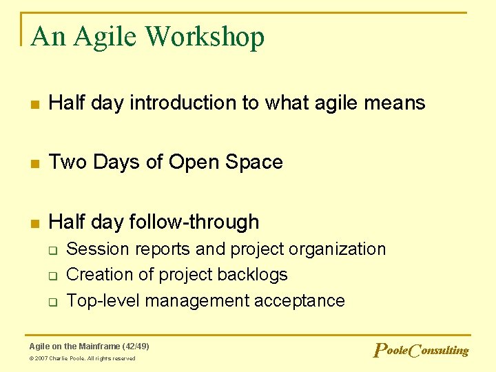 An Agile Workshop n Half day introduction to what agile means n Two Days