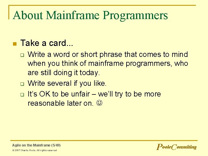 About Mainframe Programmers n Take a card. . . q q q Write a