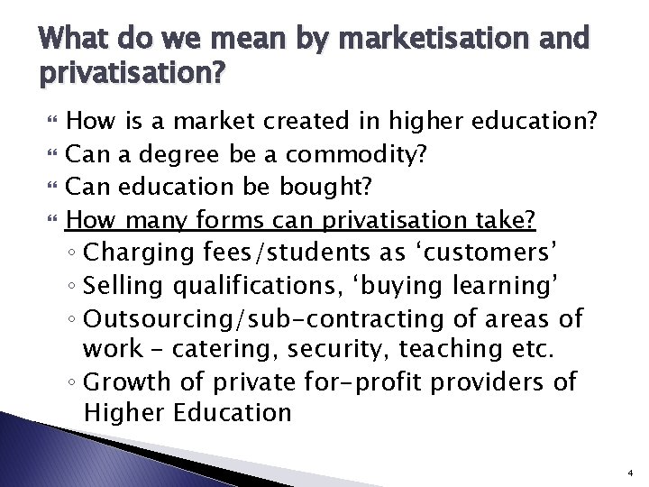 What do we mean by marketisation and privatisation? How is a market created in