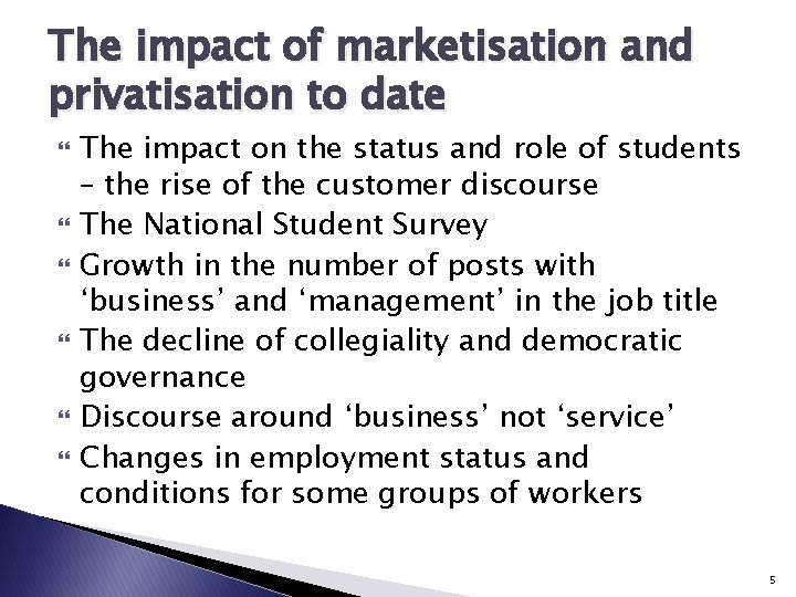 The impact of marketisation and privatisation to date The impact on the status and