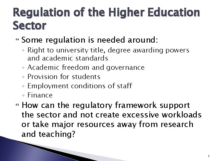 Regulation of the Higher Education Sector Some regulation is needed around: ◦ Right to