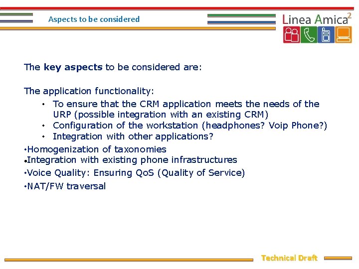 Aspects to be considered The key aspects to be considered are: The application functionality: