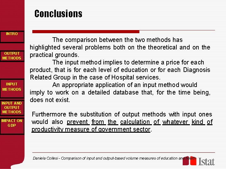 Conclusions INTRO OUTPUT METHODS INPUT AND OUTPUT METHODS IMPACT ON GDP The comparison between