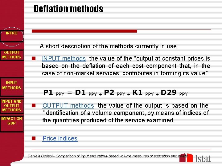 Deflation methods INTRO A short description of the methods currently in use OUTPUT METHODS