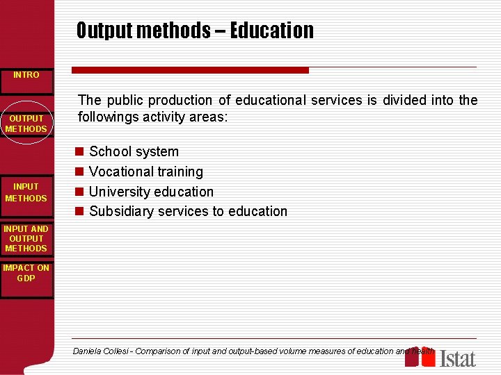 Output methods – Education INTRO OUTPUT METHODS INPUT METHODS The public production of educational