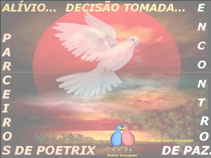 ALÍVIO. . . DECISÃO TOMADA. . . P A R C E I R