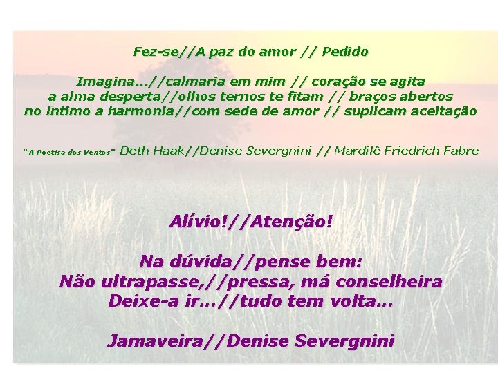 Fez-se//A paz do amor // Pedido Imagina. . . //calmaria em mim // coração