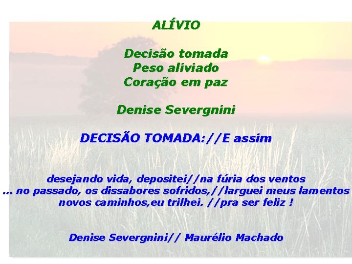 ALÍVIO Decisão tomada Peso aliviado Coração em paz Denise Severgnini DECISÃO TOMADA: //E assim