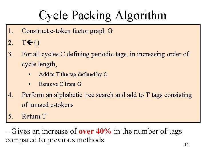 Cycle Packing Algorithm 1. Construct c-token factor graph G 2. T {} 3. For