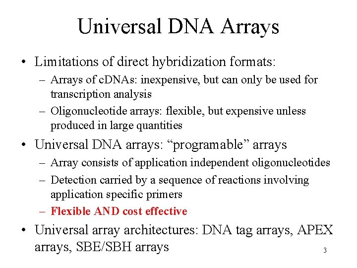 Universal DNA Arrays • Limitations of direct hybridization formats: – Arrays of c. DNAs: