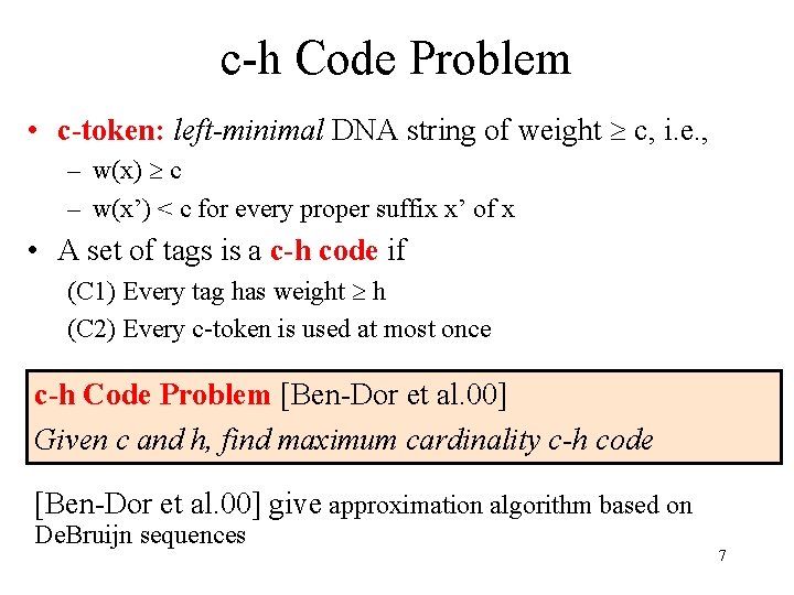 c-h Code Problem • c-token: left-minimal DNA string of weight c, i. e. ,