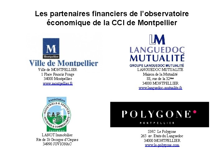 Les partenaires financiers de l’observatoire économique de la CCI de Montpellier Ville de MONTPELLIER Les partenaires financiers de l’observatoire économique de la CCI de Montpellier Ville de MONTPELLIER