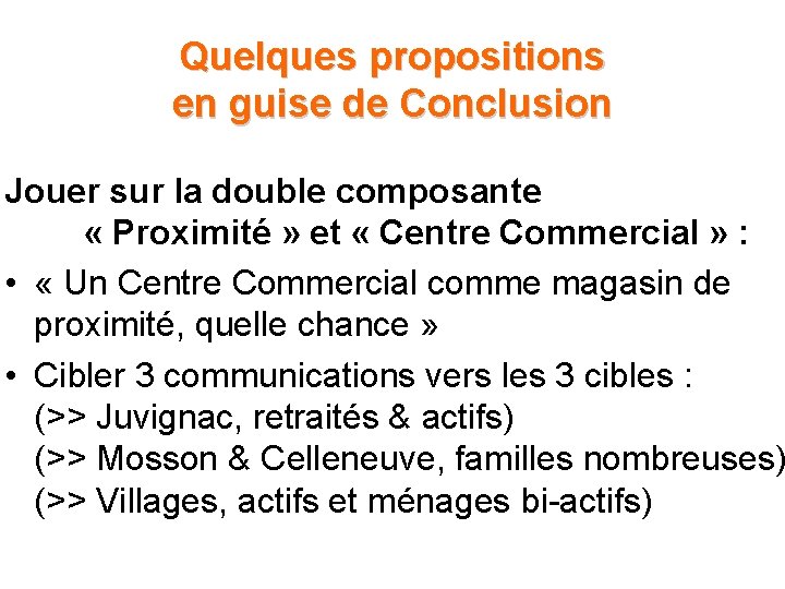 Quelques propositions en guise de Conclusion Jouer sur la double composante « Proximité » Quelques propositions en guise de Conclusion Jouer sur la double composante « Proximité »