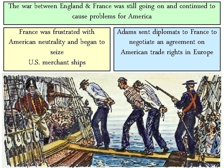 The war between England & France was still going on and continued to cause The war between England & France was still going on and continued to cause