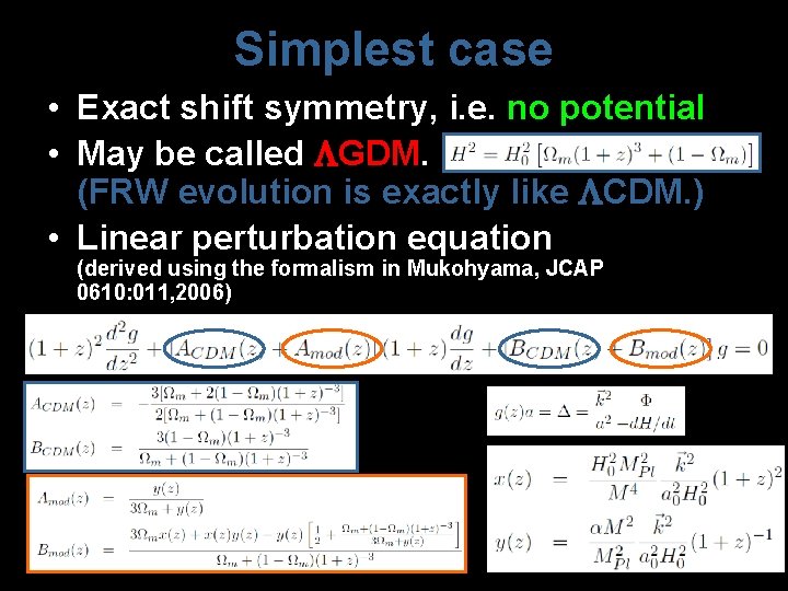 Simplest case • Exact shift symmetry, i. e. no potential • May be called